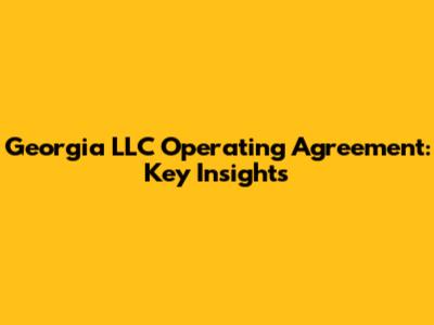 Georgia LLC Operating Agreement: Key Insights